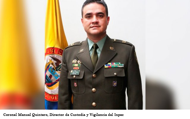 DIRECTOR DE CUSTODIA Y VIGILANCIA DEL INPEC, CORONEL QUINTERO